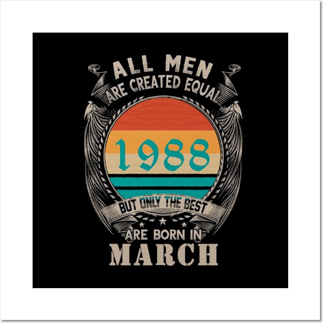 34th Birthday, all men are created equal, march birthday Wall Art by Omarzone